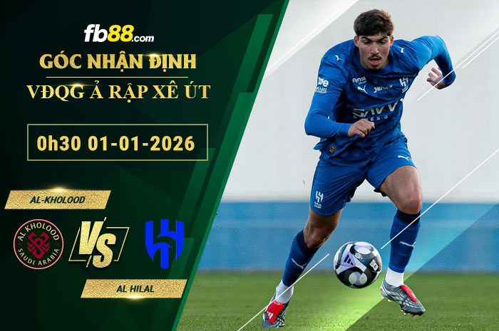fb88-soi-keo-tran-dau-Al-Kholood-vs-Al-Hilal-01-01-2026