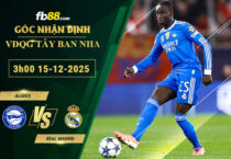 fb88-soi-keo-tran-dau-Alaves-vs-Real-Madrid-15-12-2025