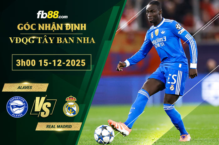 fb88-soi-keo-tran-dau-Alaves-vs-Real-Madrid-15-12-2025