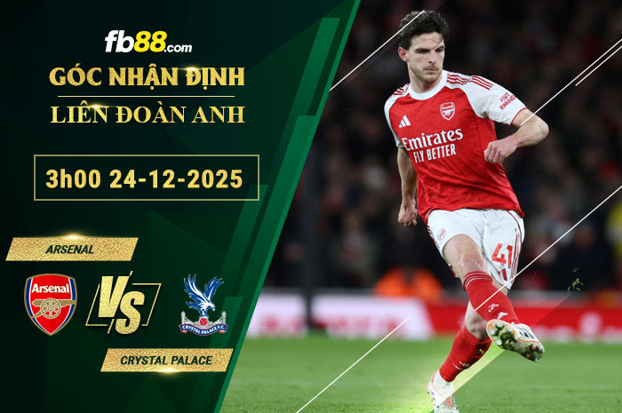 fb88-soi-keo-tran-dau-Arsenal-vs-Crystal-Palace-24-12-2025