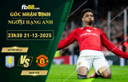 fb88-soi-keo-tran-dau-Aston-Villa-vs-Man-Utd-21-12-2025