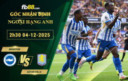 fb88-soi-keo-tran-dau-Brighton-vs-Aston-Villa-04-12-2025