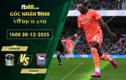 fb88-soi-keo-tran-dau-Coventry-vs-Ipswich-30-12-2025