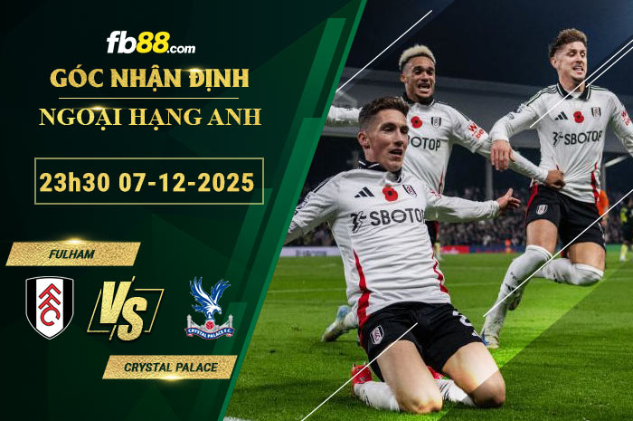 fb88-soi-keo-tran-dau-Fulham-vs-Crystal-Palace-07-12-2025