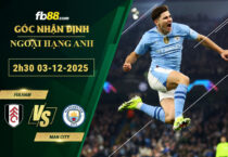 fb88-soi-keo-tran-dau-Fulham-vs-Man-City-03-12-2025