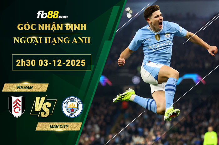 fb88-soi-keo-tran-dau-Fulham-vs-Man-City-03-12-2025