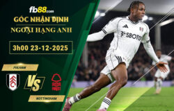 fb88-soi-keo-tran-dau-Fulham-vs-Nottingham-23-12-2025