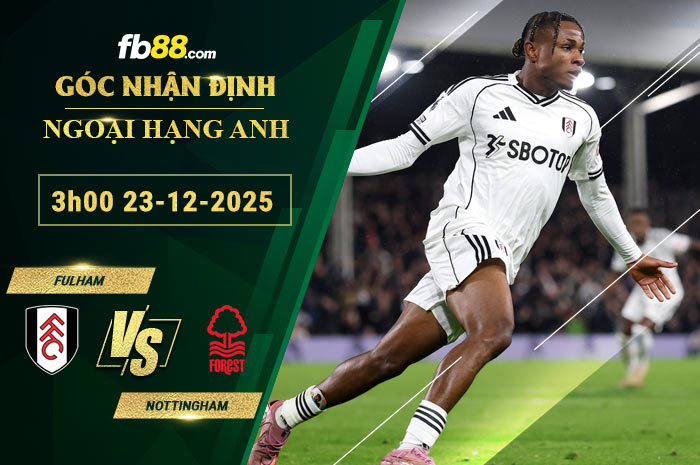 fb88-soi-keo-tran-dau-Fulham-vs-Nottingham-23-12-2025