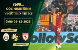 fb88-soi-keo-tran-dau-Galatasaray-vs-Samsunspor-06-12-2025