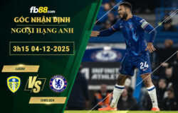 fb88-soi-keo-tran-dau-Leeds-vs-Chelsea-04-12-2025