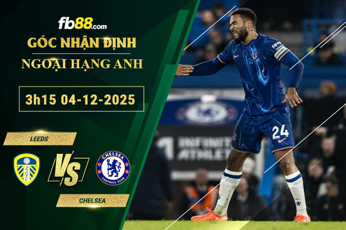 fb88-soi-keo-tran-dau-Leeds-vs-Chelsea-04-12-2025