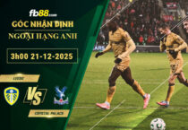 fb88-soi-keo-tran-dau-Leeds-vs-Crystal-Palace-21-12-2025