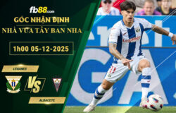 fb88-soi-keo-tran-dau-Leganes-vs-Albacete-05-12-2025