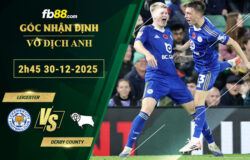 fb88-soi-keo-tran-dau-Leicester-vs-Derby-County-30-12-2025