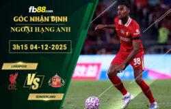 fb88-bang-keo-tran-dau-Liverpool-vs-Sunderland-04-12-2025