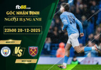 fb88-soi-keo-tran-dau-Man-City-vs-West-Ham-20-12-2025