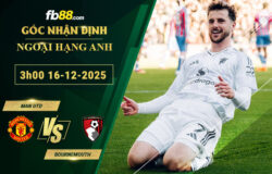 fb88-soi-keo-tran-dau-Man-Utd-vs-Bournemouth-16-12-2025