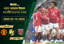 fb88-soi-keo-tran-dau-Man-Utd-vs-West-Ham-05-12-2025