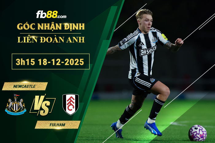 fb88-soi-keo-tran-dau-Newcastle-vs-Fulham-18-12-2025