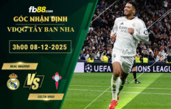 fb88-soi-keo-tran-dau-Real-Madrid-vs-Celta-Vigo-08-12-2025
