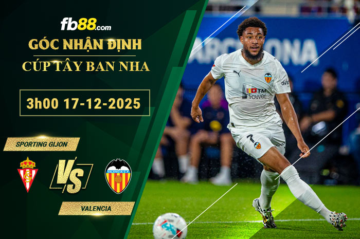 fb88-soi-keo-tran-dau-Sporting-Gijon-vs-Valencia-17-12-2025