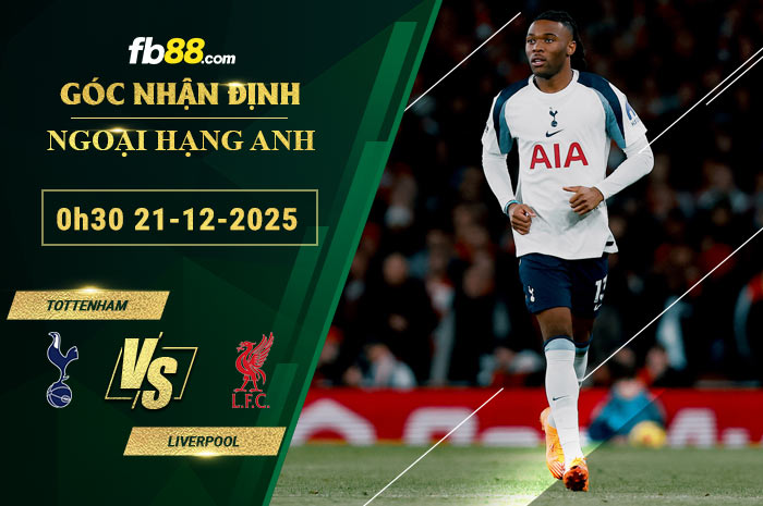 fb88-soi-keo-tran-dau-Tottenham-vs-Liverpool-21-12-2025