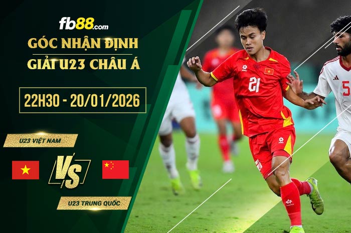 fb88-soi kèo U23 Việt Nam vs U23 Trung Quốc