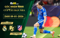 fb88-soi-keo-tran-dau-Atletico-Madrid-vs-Real-Madrid-09-01-2026