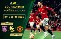 fb88-soi-keo-tran-dau-Burnley-vs-Man-Utd-08-01-2026