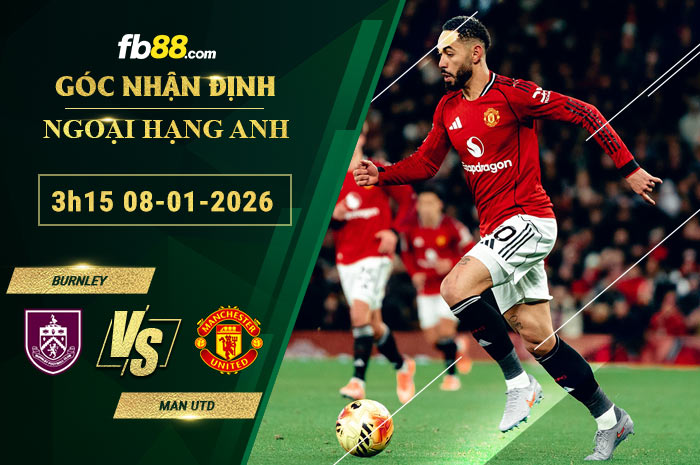 fb88-soi-keo-tran-dau-Burnley-vs-Man-Utd-08-01-2026