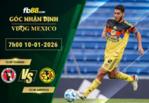 fb88-soi-keo-tran-dau-Club-Tijuana-vs-Club-America-10-01-2026