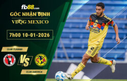 fb88-soi-keo-tran-dau-Club-Tijuana-vs-Club-America-10-01-2026