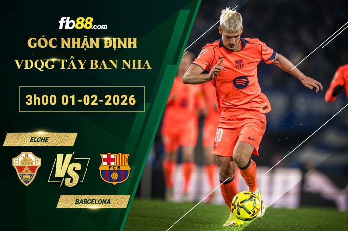 fb88-soi-keo-tran-dau-Elche-vs-Barcelona-01-02-2026