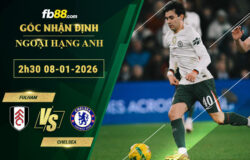 fb88-soi-keo-tran-dau-Fulham-vs-Chelsea-08-01-2026