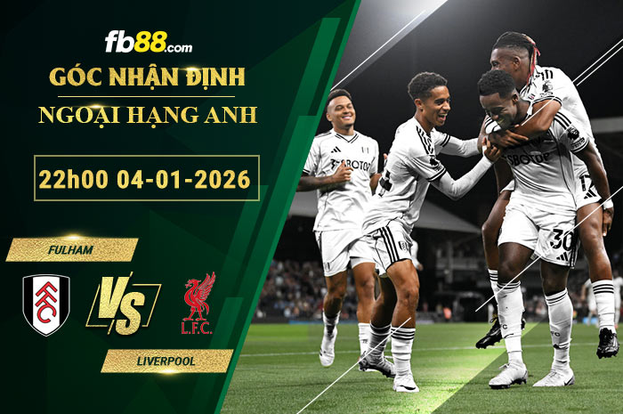 fb88-soi-keo-tran-dau-Fulham-vs-Liverpool-04-01-2026