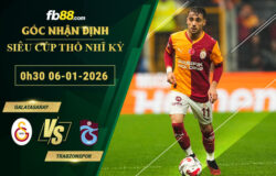 fb88-soi-keo-tran-dau-Galatasaray-vs-Trabzonspor-06-01-2026