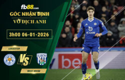 fb88-soi-keo-tran-dau-Leicester-vs-West-Brom-06-01-2026