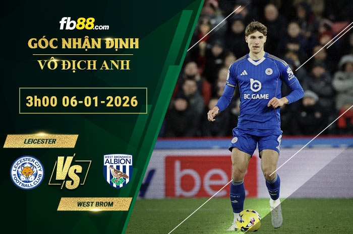 fb88-soi-keo-tran-dau-Leicester-vs-West-Brom-06-01-2026