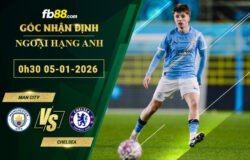 fb88-soi-keo-tran-dau-Man-City-vs-Chelsea-05-01-2026