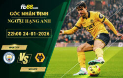 fb88-soi-keo-tran-dau-Man-City-vs-Wolves-24-01-2026