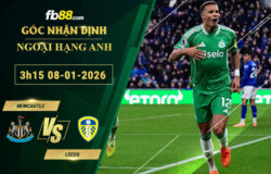 fb88-soi-keo-tran-dau-Newcastle-vs-Leeds-08-01-2026