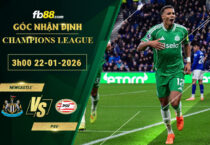 fb88-soi-keo-tran-dau-Newcastle-vs-PSV-22-01-2026