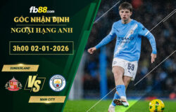 fb88-soi-keo-tran-dau-Sunderland-vs-Man-City-02-01-2026