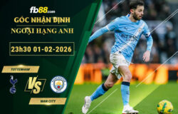 fb88-soi-keo-tran-dau-Tottenham-vs-Man-City-01-02-2026