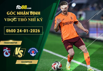 fb88-soi-keo-tran-dau-Trabzonspor-vs-Kasimpasa-24-01-2026