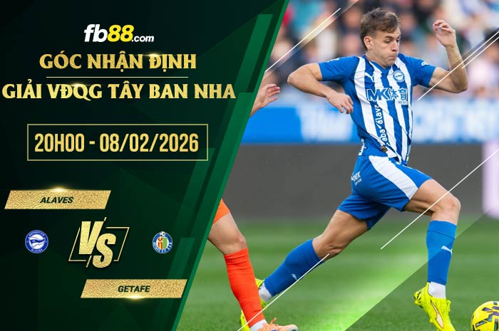 fb88-soi kèo Alaves vs Getafe