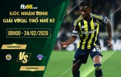 fb88-soi kèo Fenerbahce vs Kasimpasa