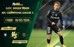 fb88-soi kèo Gamba Osaka vs Pohang Steelers