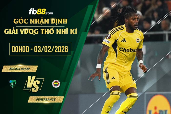 fb88-soi kèo Kocaelispor vs Fenerbahce