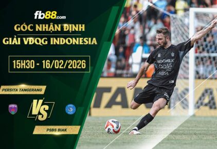 fb88-soi kèo Persita Tangerang vs PSBS Biak